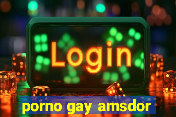 porno gay amsdor